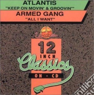 Atlantis/Armed Gang - Keep On Movin & Groovin/All I (Cd Singolo) cd musicale di Atlantis/Armed Gang