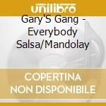 Gary'S Gang - Everybody Salsa/Mandolay cd musicale di Gary'S Gang