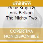 Gene Krupa & Louis Bellson - The Mighty Two cd musicale
