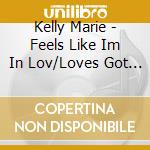 Kelly Marie - Feels Like Im In Lov/Loves Got A Hold On cd