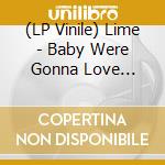 (LP Vinile) Lime - Baby Were Gonna Love Tonight lp vinile di Lime