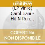 (LP Vinile) Carol Jiani - Hit N Run Lover lp vinile di Carol Jiani