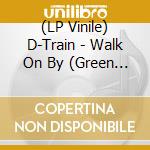 (LP Vinile) D-Train - Walk On By (Green Vinyl) vinile