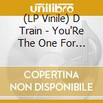 (LP Vinile) D Train - You'Re The One For Me lp vinile