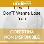 Lime - I Don'T Wanna Lose You cd