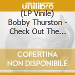 (LP Vinile) Bobby Thurston - Check Out The Groove vinile