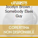 Jocelyn Brown - Somebody Elses Guy cd