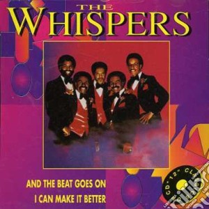 Whispers (The) - And The Beat Goes On/I Can Make It Better cd musicale di Whispers