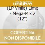 (LP Vinile) Lime - Mega-Mix 2 (12') vinile