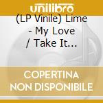 (LP Vinile) Lime - My Love / Take It Up vinile