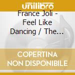 France Joli - Feel Like Dancing / The Heart To Break The Heart cd