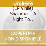 (LP Vinile) Shalamar - A Night To.. lp vinile