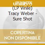 (LP Vinile) Tracy Weber - Sure Shot lp vinile