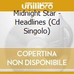 Midnight Star - Headlines (Cd Singolo) cd
