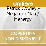 Patrick Cowley - Megatron Man / Menergy cd