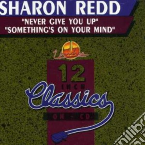 Sharon Redd - Never Give You Up / Somethings On Your Mind cd musicale di Sharon Redd