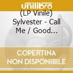 (LP Vinile) Sylvester - Call Me / Good Feeling lp vinile di Sylvester