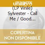 (LP Vinile) Sylvester - Call Me / Good Feeling vinile