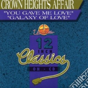 Crown Heights Affair - You Gave Me Love / Galaxy Of Love cd musicale di Crown Heights Affair