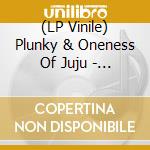 (LP Vinile) Plunky & Oneness Of Juju - Every Way But Loose lp vinile di Plunky & Oneness Of Juju