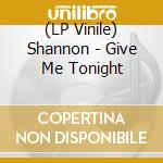 (LP Vinile) Shannon - Give Me Tonight vinile