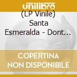 (LP Vinile) Santa Esmeralda - Dont Let Me Be Misunderstood lp vinile di Santa Esmeralda