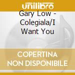 Gary Low - Colegiala/I Want You cd