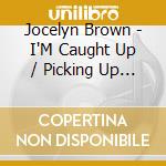 Jocelyn Brown - I'M Caught Up / Picking Up Promises / You Got Me cd