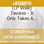 (LP Vinile) Tavares - It Only Takes A Minute / Just An Illusion