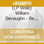 (LP Vinile) William Devaughn - Be Thankful For What You Got lp vinile