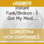 Instant Funk/Birdson - I Got My Mind Made Up/Rapper D