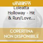 Loleatta Holloway - Hit & Run/Love Sensation cd musicale di Loleatta Holloway