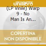 (LP Vinile) Warp 9 - No Man Is An Island / Light Years Away / Nunk lp vinile