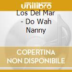 Los Del Mar - Do Wah Nanny cd