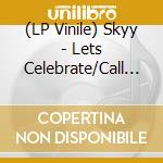 (LP Vinile) Skyy - Lets Celebrate/Call Me vinile