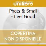 Phats & Small - Feel Good cd