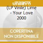 (LP Vinile) Lime - Your Love 2000 vinile