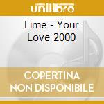 Lime - Your Love 2000 cd musicale di Lime