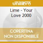 Lime - Your Love 2000 cd