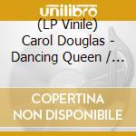 (LP Vinile) Carol Douglas - Dancing Queen / Light My Fire (Color Vinyl 160G) lp vinile