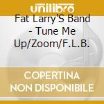 Fat Larry'S Band - Tune Me Up/Zoom/F.L.B. cd