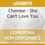 Chemise - She Can't Love You cd