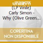 (LP Vinile) Carly Simon - Why (Olive Green Vinyl) lp vinile
