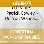(LP Vinile) Patrick Cowley - Do You Wanna Funk vinile