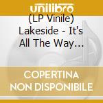 (LP Vinile) Lakeside - It's All The Way Live / Keep On Moving Straight Ahead (Florescent Green Vinyl 160G) lp vinile