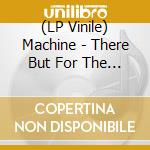 (LP Vinile) Machine - There But For The Grace Of God Go I (Moplen Remixes) Color Vinyl 160G lp vinile