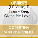(LP Vinile) D Train - Keep Giving Me Love (Opaque Yellow Vinyl 180G) lp vinile