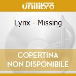 Lynx - Missing cd musicale di Lynx