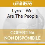 Lynx - We Are The People cd