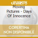 Moving Pictures - Days Of Innocence cd